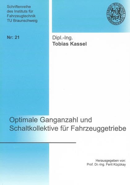 Optimale Ganganzahl und Schaltkollektive für Fahrzeuggetriebe (Schriftenreihe des Instituts für Fahrzeugtechnik TU Braunschweig) Business & Technology