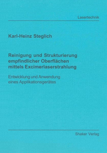 Reinigung und Strukturierung empfindlicher Oberflächen mittels Excimerlaserstrahlung Business & Technology