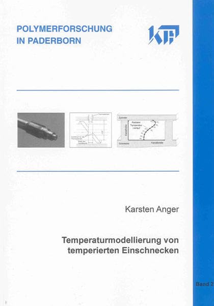Temperaturmodellierung von temperierten Einschnecken (Polymerforschung in Paderborn) Business & Technology