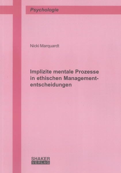 Implizite mentale Prozesse in ethischen Managemententscheidungen Psychology