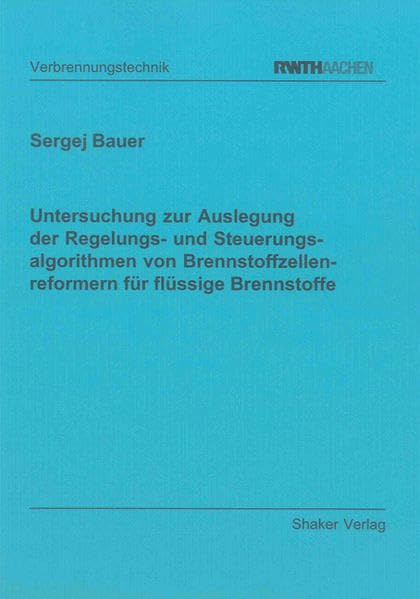 Untersuchung zur Auslegung der Regelungs- und Steuerungsalgorithmen von Brennstoffzellenreformern für flüssige Brennstoffe Business & Technology