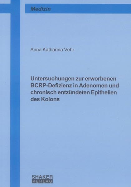 Untersuchungen zur erworbenen BCRP-Defizienz in Adenomen und chronisch entzündeten Epithelien des Kolons Medicine