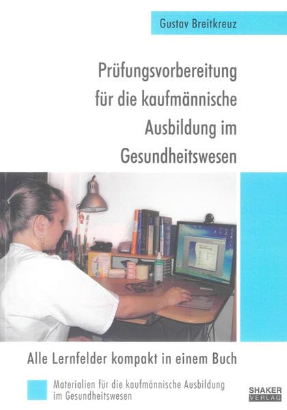 Prüfungsvorbereitung für die kaufmännische Ausbildung im Gesundheitswesen: Alle Lernfelder kompakt in einem Buch Law