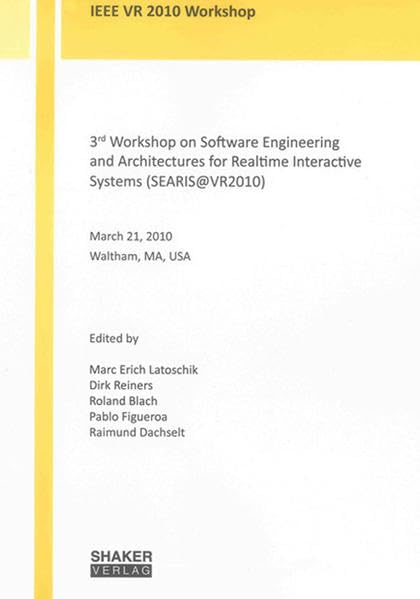 3rd Workshop on Software Engineering and Architectures for Realtime Interactive Systems (SEARIS@VR2010): IEEE VR 2010 Workshop, March 21, 2010 Waltham, MA, USA (Keine) Computer Science