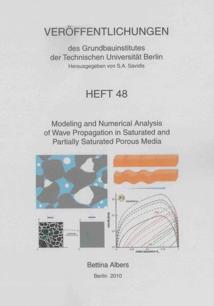 Modeling and Numerical Analysis of Wave Propagation in Saturated and Partially Saturated Porous Media (Veröffentlichungen des Grundbauinstitutes der Technischen Universität Berlin, Band 48) Business & Technology