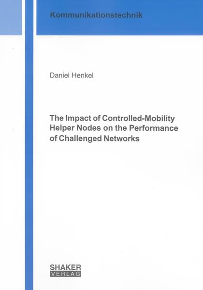 The Impact of Controlled-Mobility Helper Nodes on the Performance of Challenged Networks Business & Technology