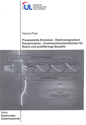 Prozesskette Krümmen - Elektromagnetisch Komprimieren - Innenhochdruckumformen für Rohre und profilförmige Bauteile Business & Technology