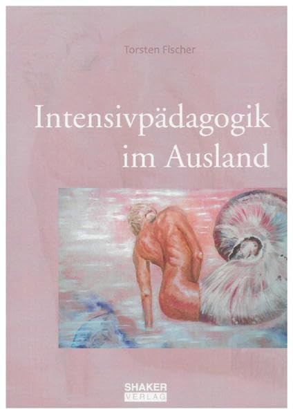Intensivpädagogik im Ausland (Schriften zur Bildungs- und Freizeitwissenschaft) Books