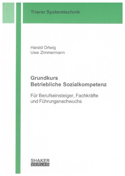 Grundkurs Betriebliche Sozialkompetenz: Für Berufseinsteiger, Fachkräfte und Führungsnachwuchs (Trierer Systemtechnik) Law