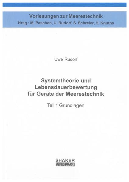 Systemtheorie und Lebensdauerbewertung für Geräte der Meerestechnik: Teil 1 Grundlagen (Vorlesungen zur Meerestechnik) Business & Technology