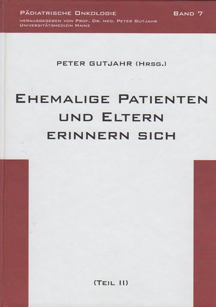 Ehemalige Patienten und Eltern erinnern sich: (Teil II) (Pädiatrische Onkologie) Medicine