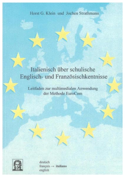 Italienisch über schulische Englisch- und Französischkenntnisse: Leitfaden zur multimedialen Anwendung der Methode EuroCom (Editiones EuroCom) Film, Art & Culture