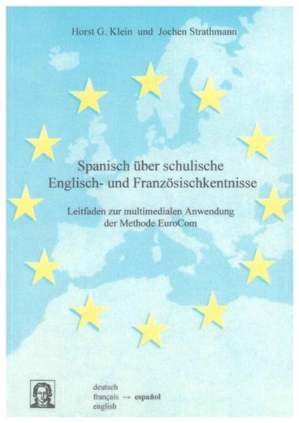 Spanisch über schulische Englisch- und Französischkenntnisse: Leitfaden zur multimedialen Anwendung der Methode EuroCom (Editiones EuroCom) Film, Art & Culture