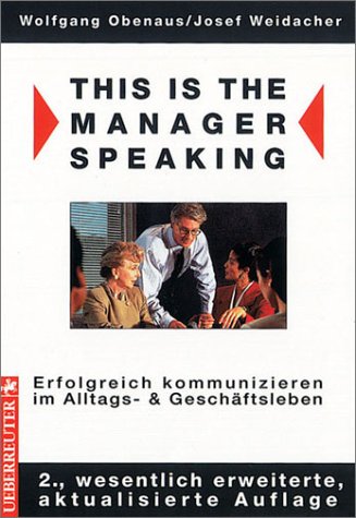 This is the Manager Speaking. Erfolgreich kommunizieren im Alltags- und Geschäftsleben Foreign Languages ​​& Dictionaries