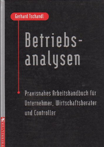 Betriebsanalysen. Praxisnahes Arbeitshandbuch für Unternehmer, Wirtschaftsberater und Controller Business, Finance & Career