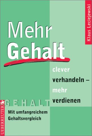 Mehr Gehalt: Clever verhandeln, mehr verdienen Business, Finance & Career