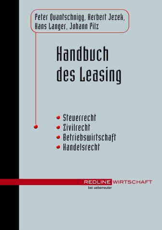 Handbuch des Leasing: Steuerrecht - Zivilrecht - Betriebswirtschaft - Handelsrecht Law