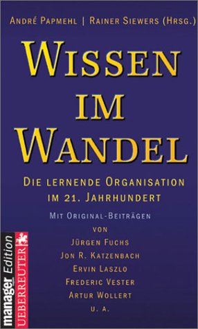 Wissen im Wandel. Die Lernende Organisation im 21. Jahrhundert Business, Finance & Career