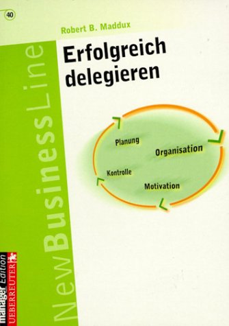 Erfolgreich delegieren. Schlüsselfaktoren - Analyse der persönlichen Delegationsfähigkeit - Entwicklung eines Aktionsplanes Politics & Society