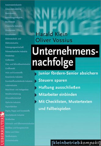 Unternehmensnachfolge. Junior fördern - Senior absichern - Steuern sparen - Haftung ausschliessen - Mitarbeiter einbinden Business, Finance & Career