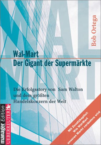Wal-Mart - Der Gigant der Supermärkte. Die Erfolgsstory von Sam Walton und dem grössten Handelskonzern der Welt Natural Sciences