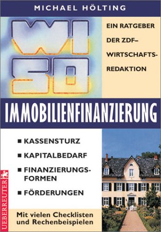 WISO Immobilienfinanzierung. Ein Ratgeber der ZDF- Wirtschaftsredaktion Business, Finance & Career
