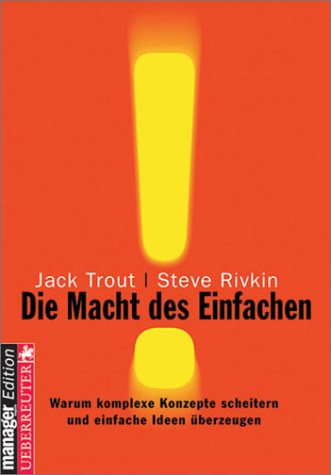 Die Macht des Einfachen. Warum komplexe Konzepte scheitern und einfache Ideen überzeugen Business, Finance & Career