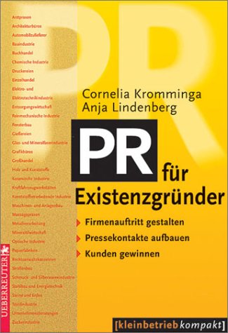PR für Existenzgründer. Firmenauftritt gestalten - Pressekontakte aufbauen - Kunden gewinnen Business, Finance & Career