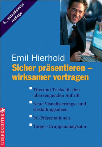Sicher präsentieren - wirksamer vortragen. Tipps und Tricks für den überzeugenden Auftritt - Neue Visualisierungs- und Gestaltungsideen - PC-Präsentationen - Target-Gruppenanalysator Social Sciences