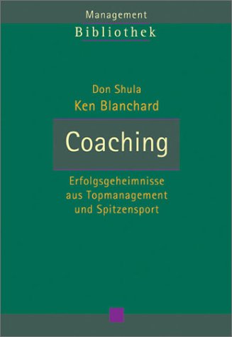 Coaching. Erfolgsgeheimnisse aus Topmanagement und Spitzensport Business, Finance & Career