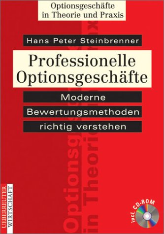 Professionelle Optionsgeschäfte. Moderne Bewertungsmethoden richtig verstehen Books
