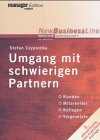 Umgang mit schwierigen Partnern. Kunden - Mitarbeiter - Kollegen - Vorgesetzte Business, Finance & Career