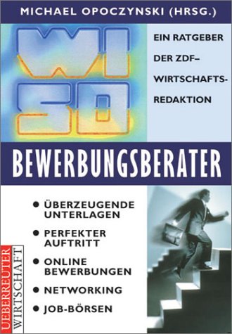WISO Bewerbungsberater. Überzeugende Unterlagen - Perfekter Auftritt - Online Bewerbungen - Networking - Bewerbermessen Books