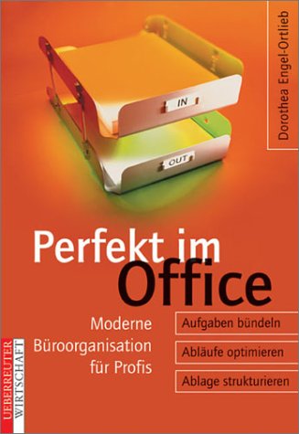 Perfekt im Office. Moderne Büroorganisation für Profis Business, Finance & Career