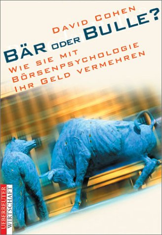 Bär oder Bulle?: Wie Sie mit Börsenpsychologie Ihr Geld vermehren Books