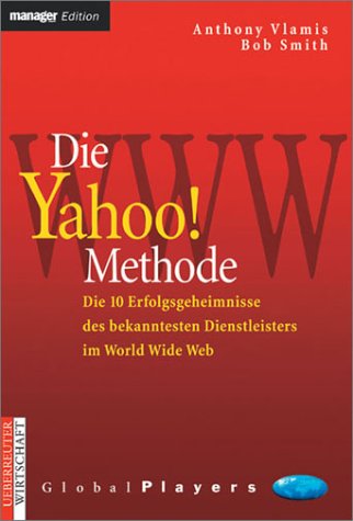 Die Yahoo Methode. Die 10 Erfolgsgeheimnisse des bekanntesten Dienstleisters im World Wide Web Books