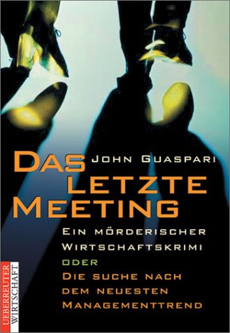 Das letzte Meeting. Ein mörderischer Wirtschaftskrimi oder die Suche nach dem neuesten Managementtrend Crime & Thrillers