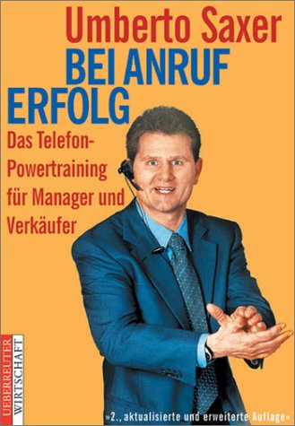 Bei Anruf Erfolg. Das Telefon-Powertraining für Manager und Verkäufer Business, Finance & Career