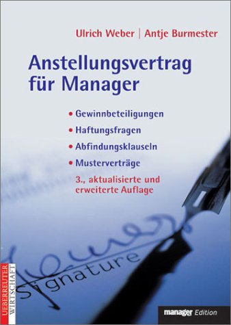 Anstellungsvertrag für Manager: Gewinnbeteiligungen, Haftungsfragen, Abfindungsklauseln, Musterverträge Law