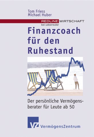 Finanzcoach für den Ruhestand Der persönliche Vermögensberater für Leute ab 50 Business, Finance & Career