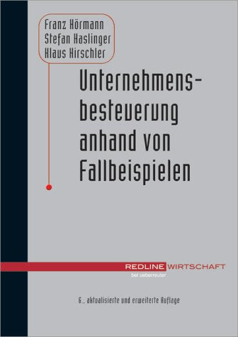 Unternehmensbesteuerung anhand von Fallbeispielen. Books