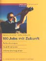 100 Jobs mit Zukunft: Anforderungen - Qualifikationen - Informationsquellen Business, Finance & Career
