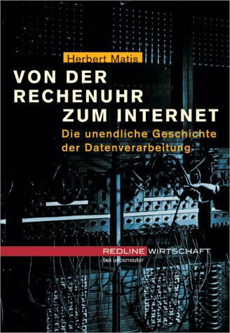 Die Wundermaschine. Die unendliche Geschichte der Datenverarbeitung - Von der Rechenuhr zum Internet Business & Technology