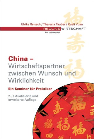 China - Wirtschaftspartner zwischen Wunsch und Wirklichkeit.Ein Seminar für Praktiker Business, Finance & Career