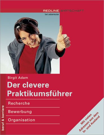 Der clevere Praktikumsführer.Recherche, Bewerbung, Organisation Business, Finance & Career