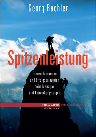 Spitzenleistung.Grenzerfahrungen und Erfolgsprinzipien beim Managen und Extrembergsteigen Politics & Society Books