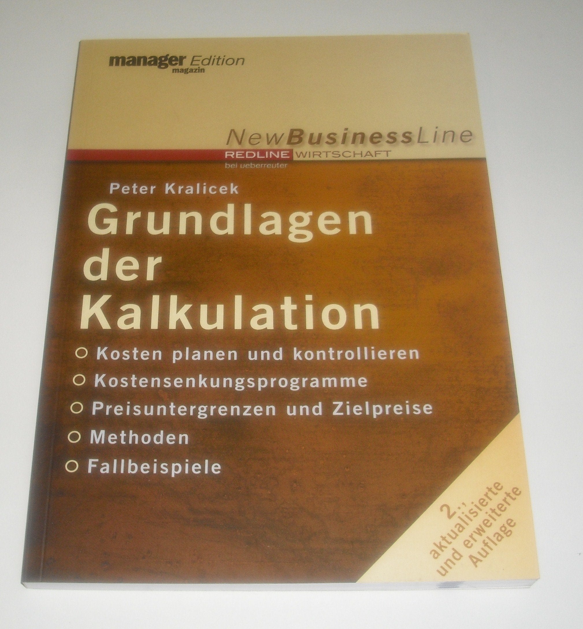 Grundlagen der Kalkulation: Kosten planen und kontrollieren - Kostensenkungsprogramm - Preisuntergrenzen und Zielpreise - Methoden - Fallbeispiele Business, Finance & Career