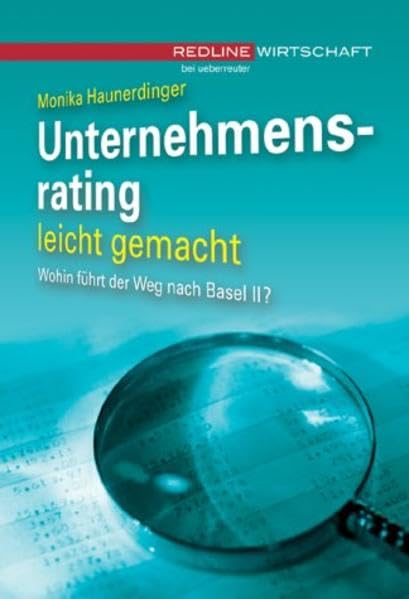 Unternehmensrating leicht gemacht: Wohin führt der Weg nach Basel II? Business, Finance & Career