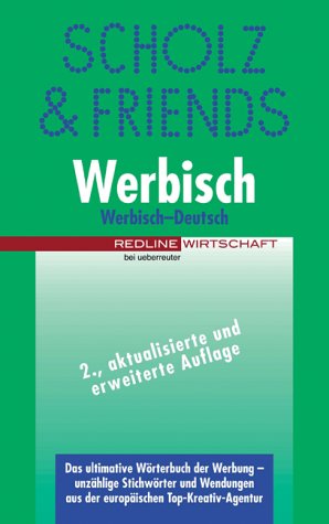 Werbisch-Deutsch. Das ultimative Wörterbuch der Werbung - unzählige Stichworte und Wendungen in einer Richtung Business, Finance & Career