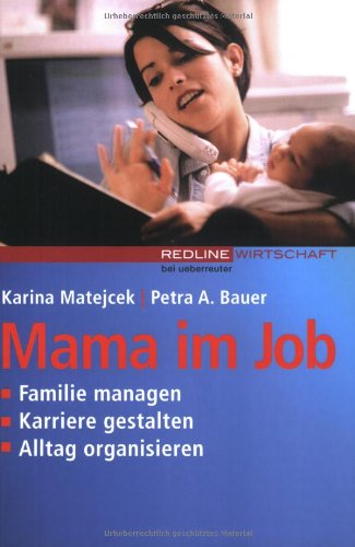 Mama im Job: Familie managen - Karriere gestalten - Alltag organisieren Law